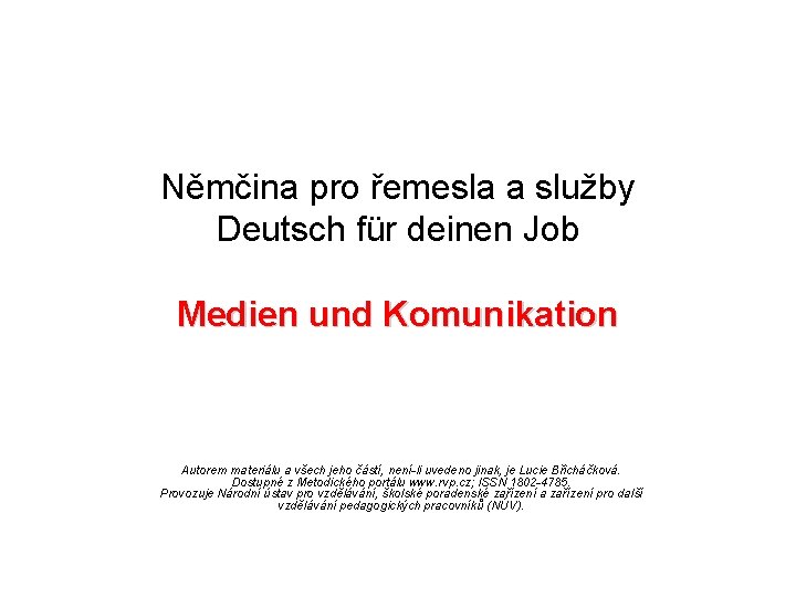 Němčina pro řemesla a služby Deutsch für deinen Job Medien und Komunikation Autorem materiálu