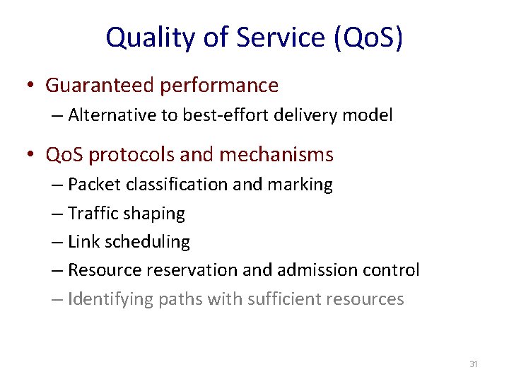 Quality of Service (Qo. S) • Guaranteed performance – Alternative to best-effort delivery model