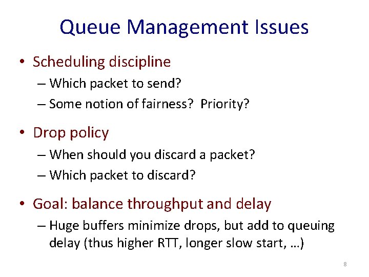 Queue Management Issues • Scheduling discipline – Which packet to send? – Some notion