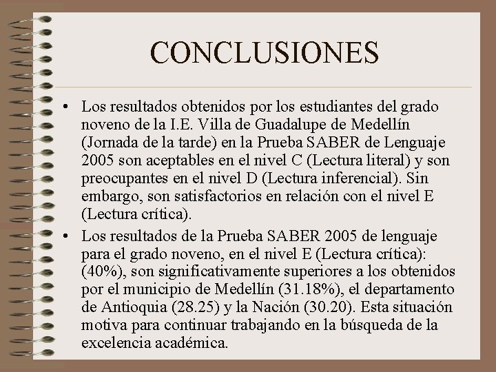 CONCLUSIONES • Los resultados obtenidos por los estudiantes del grado noveno de la I.