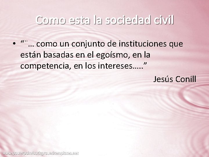 Como esta la sociedad civil • “¨… como un conjunto de instituciones que están