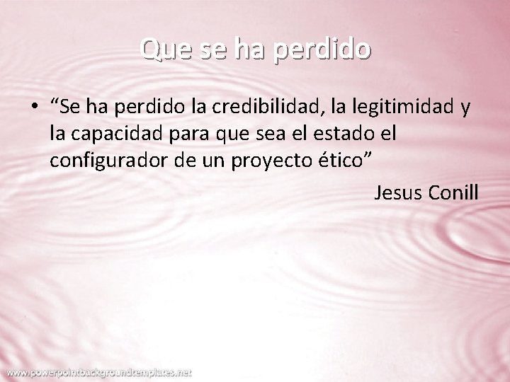 Que se ha perdido • “Se ha perdido la credibilidad, la legitimidad y la