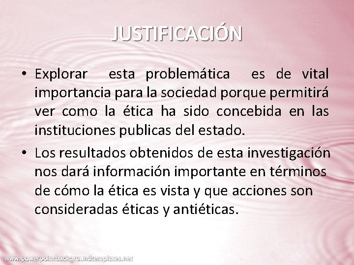 JUSTIFICACIÓN • Explorar esta problemática es de vital importancia para la sociedad porque permitirá