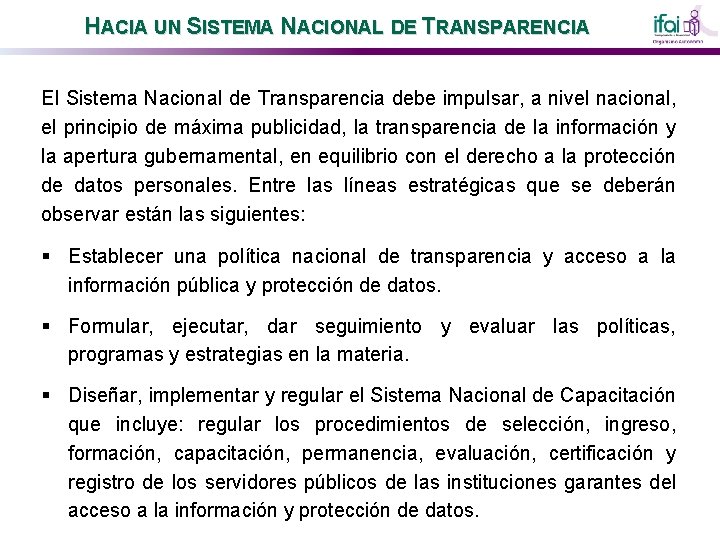 HACIA UN SISTEMA NACIONAL DE TRANSPARENCIA El Sistema Nacional de Transparencia debe impulsar, a