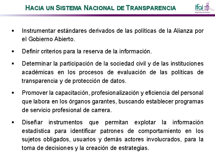 HACIA UN SISTEMA NACIONAL DE TRANSPARENCIA § Instrumentar estándares derivados de las políticas de