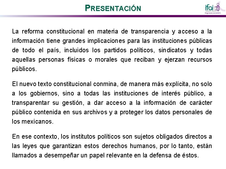 PRESENTACIÓN La reforma constitucional en materia de transparencia y acceso a la información tiene