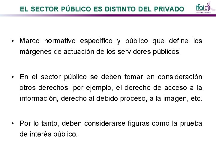 EL SECTOR PÚBLICO ES DISTINTO DEL PRIVADO • Marco normativo específico y público que