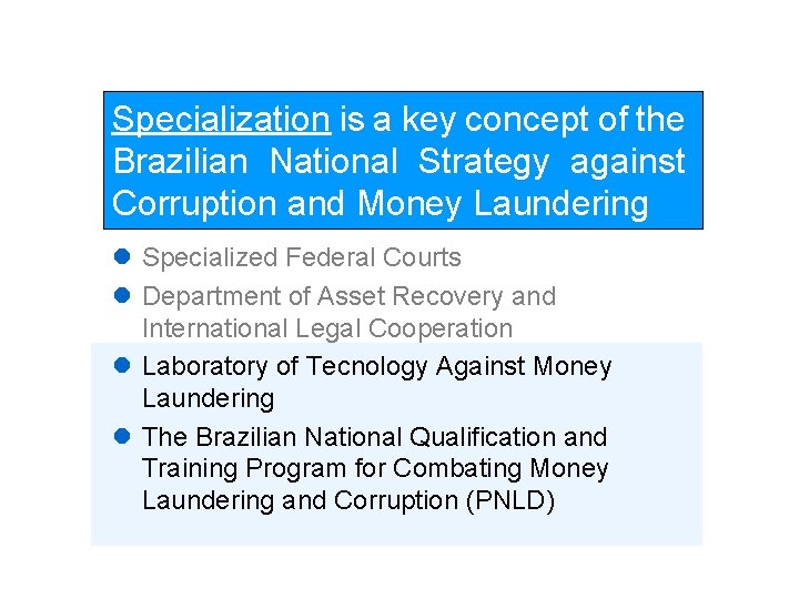 Specialization is a key concept of the Brazilian National Strategy against Corruption and Money