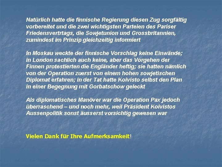 Natürlich hatte die finnische Regierung diesen Zug sorgfältig vorbereitet und die zwei wichtigsten Parteien