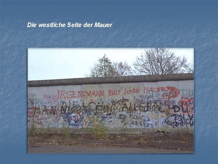 Die westliche Seite der Mauer 