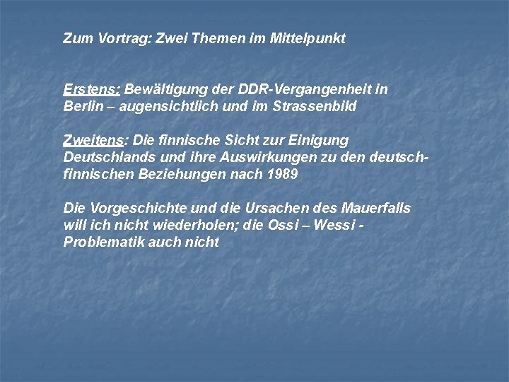 Zum Vortrag: Zwei Themen im Mittelpunkt Erstens: Bewältigung der DDR-Vergangenheit in Berlin – augensichtlich