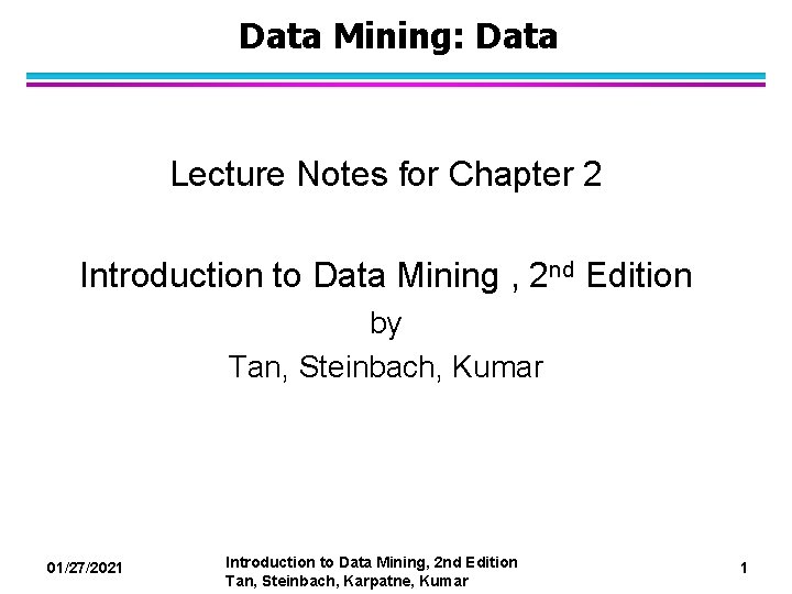 Data Mining: Data Lecture Notes for Chapter 2 Introduction to Data Mining , 2