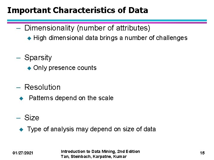 Important Characteristics of Data – Dimensionality (number of attributes) u High dimensional data brings