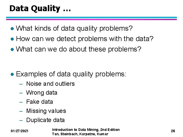 Data Quality … What kinds of data quality problems? l How can we detect