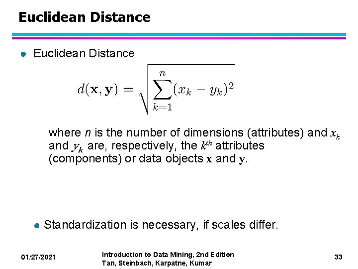 Euclidean Distance l Euclidean Distance where n is the number of dimensions (attributes) and