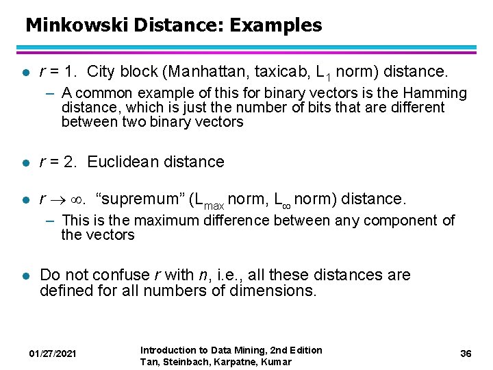 Minkowski Distance: Examples l r = 1. City block (Manhattan, taxicab, L 1 norm)