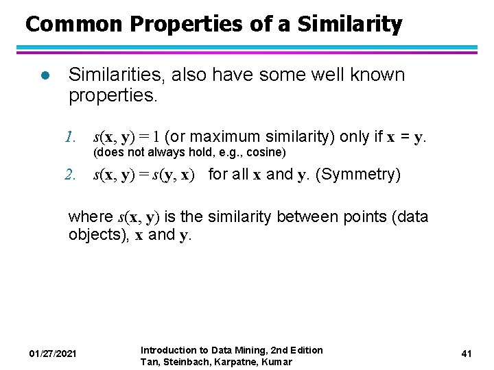 Common Properties of a Similarity l Similarities, also have some well known properties. 1.