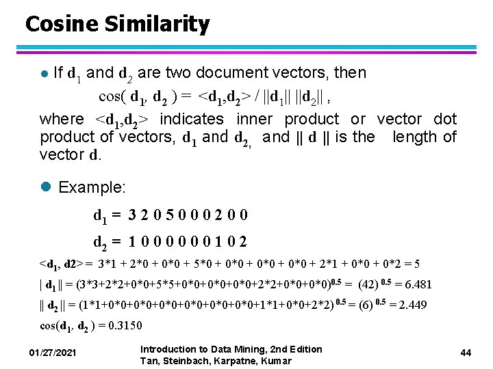 Cosine Similarity If d 1 and d 2 are two document vectors, then cos(
