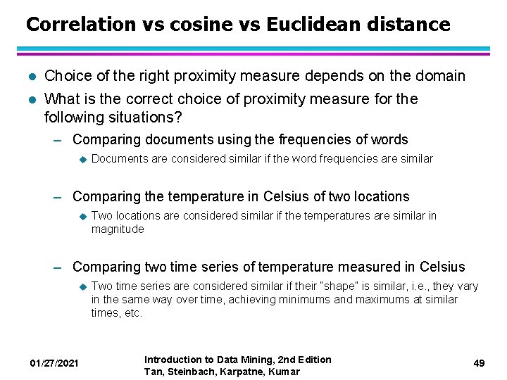 Correlation vs cosine vs Euclidean distance l Choice of the right proximity measure depends