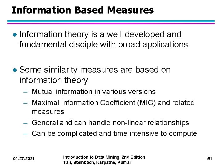 Information Based Measures l Information theory is a well-developed and fundamental disciple with broad