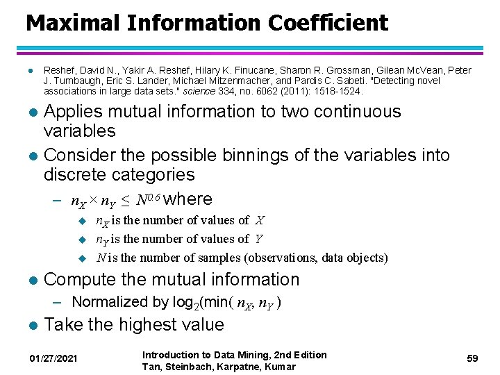 Maximal Information Coefficient l l l Reshef, David N. , Yakir A. Reshef, Hilary