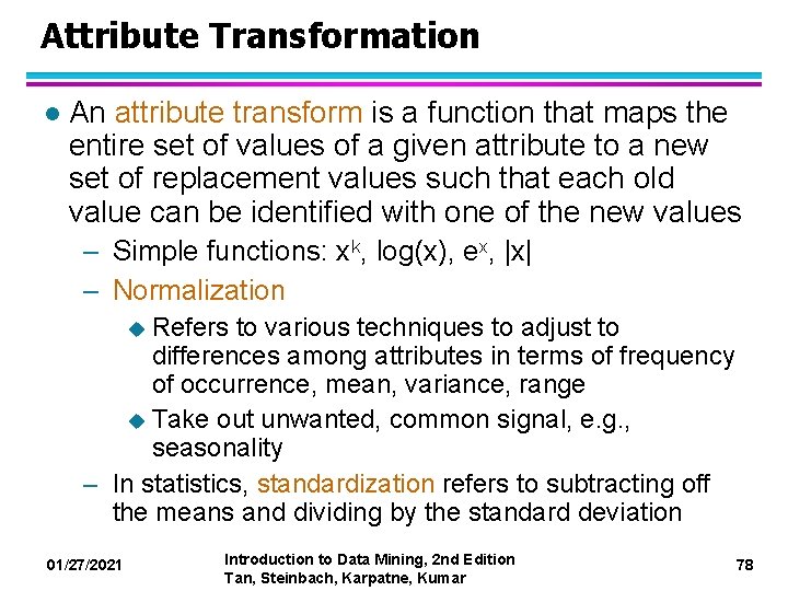 Attribute Transformation l An attribute transform is a function that maps the entire set