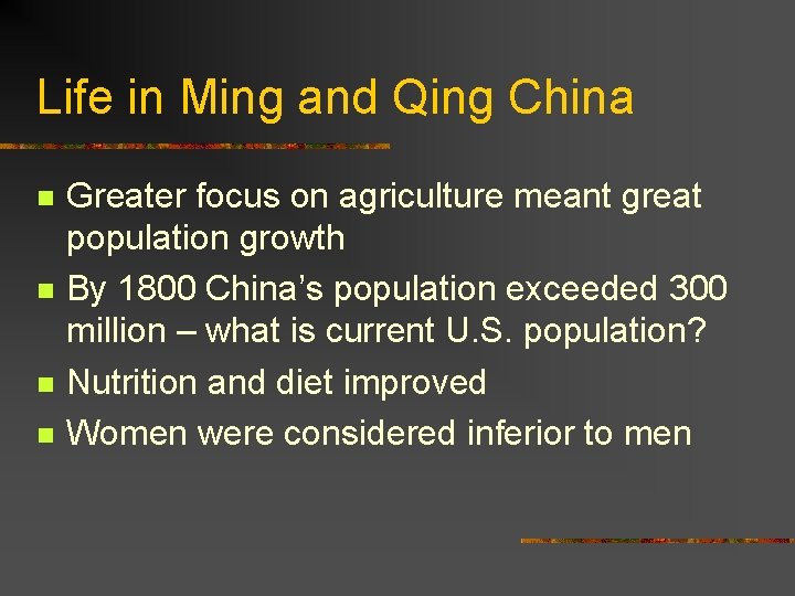 Life in Ming and Qing China n n Greater focus on agriculture meant great