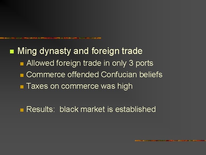 n Ming dynasty and foreign trade n Allowed foreign trade in only 3 ports