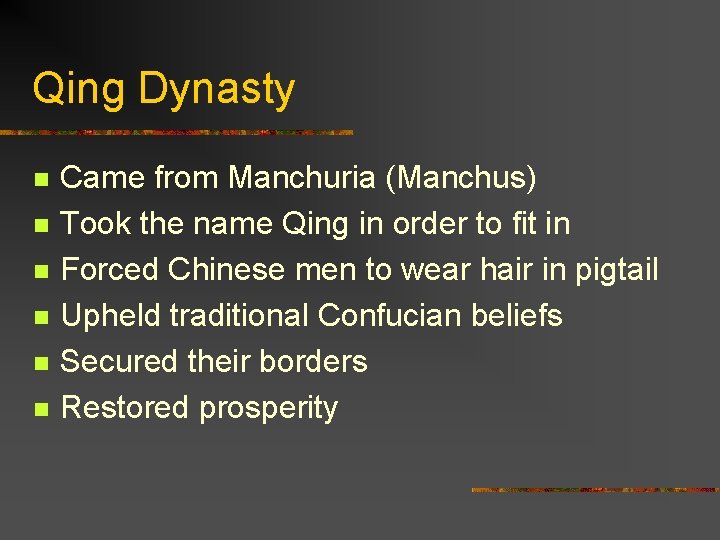 Qing Dynasty n n n Came from Manchuria (Manchus) Took the name Qing in