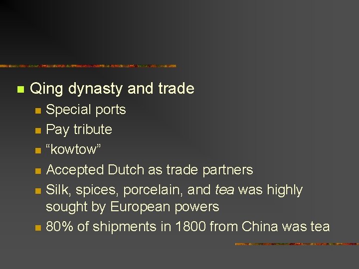 n Qing dynasty and trade n n n Special ports Pay tribute “kowtow” Accepted