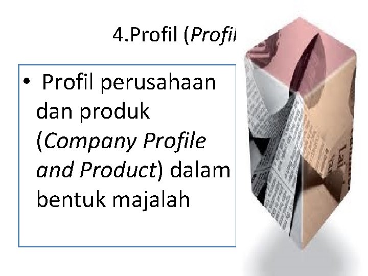4. Profil (Profile) • Profil perusahaan dan produk (Company Profile and Product) dalam bentuk