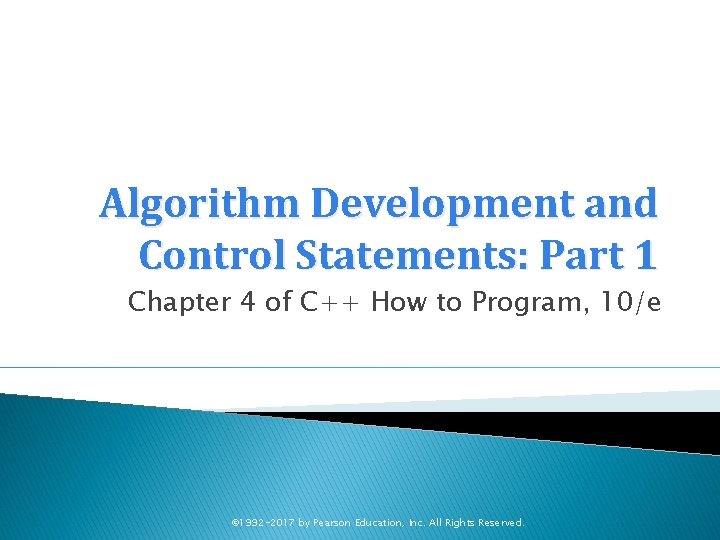Algorithm Development and Control Statements: Part 1 Chapter 4 of C++ How to Program,