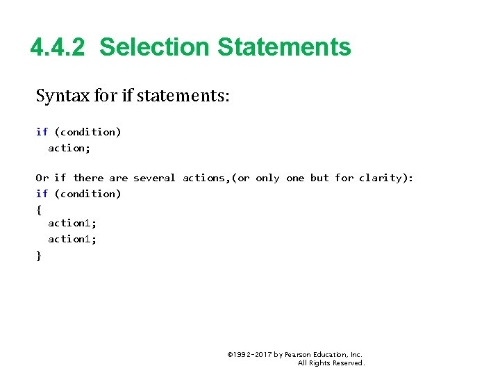 4. 4. 2 Selection Statements Syntax for if statements: if (condition) action; Or if