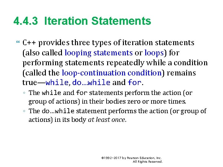 4. 4. 3 Iteration Statements C++ provides three types of iteration statements (also called