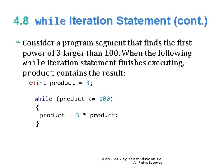 4. 8 while Iteration Statement (cont. ) Consider a program segment that finds the