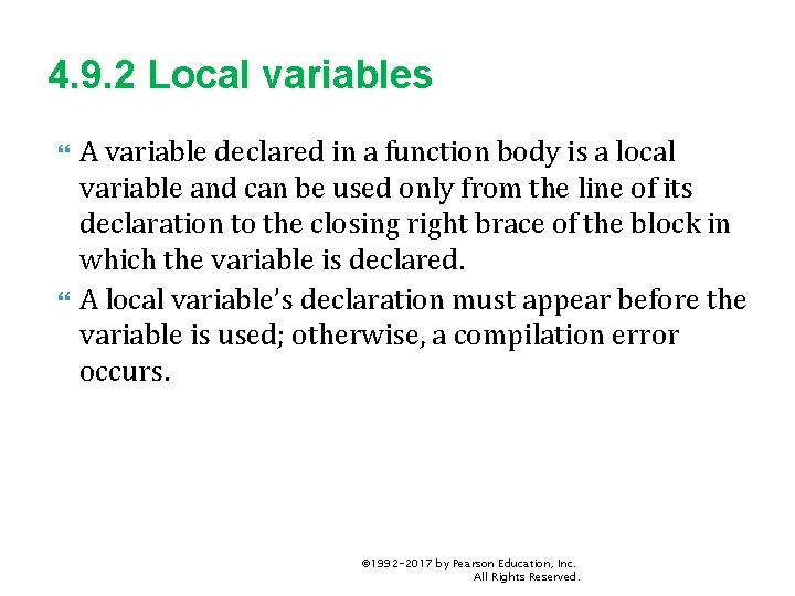 4. 9. 2 Local variables A variable declared in a function body is a