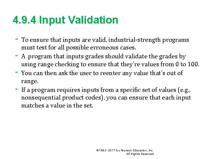 4. 9. 4 Input Validation To ensure that inputs are valid, industrial-strength programs must