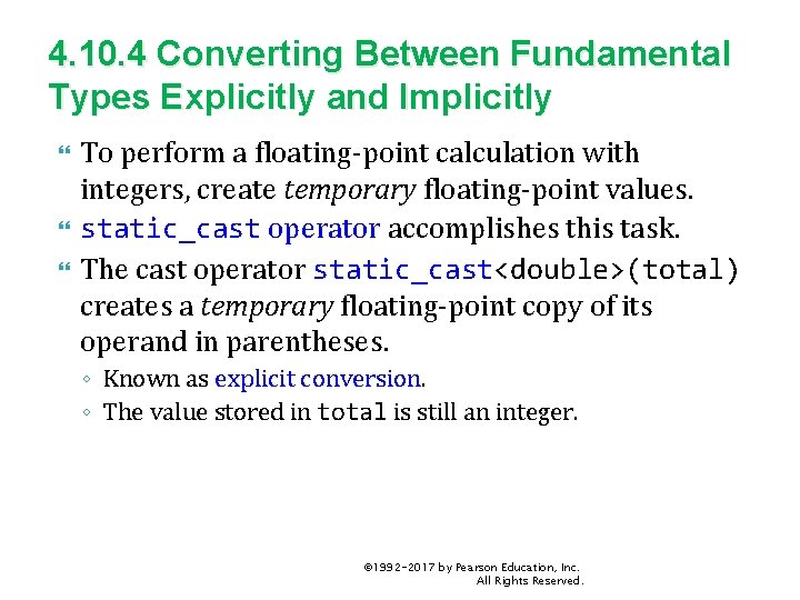 4. 10. 4 Converting Between Fundamental Types Explicitly and Implicitly To perform a floating-point