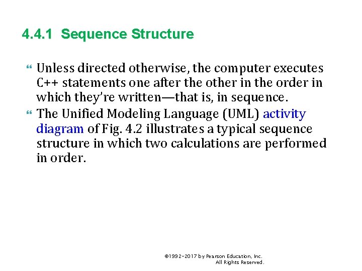 4. 4. 1 Sequence Structure Unless directed otherwise, the computer executes C++ statements one