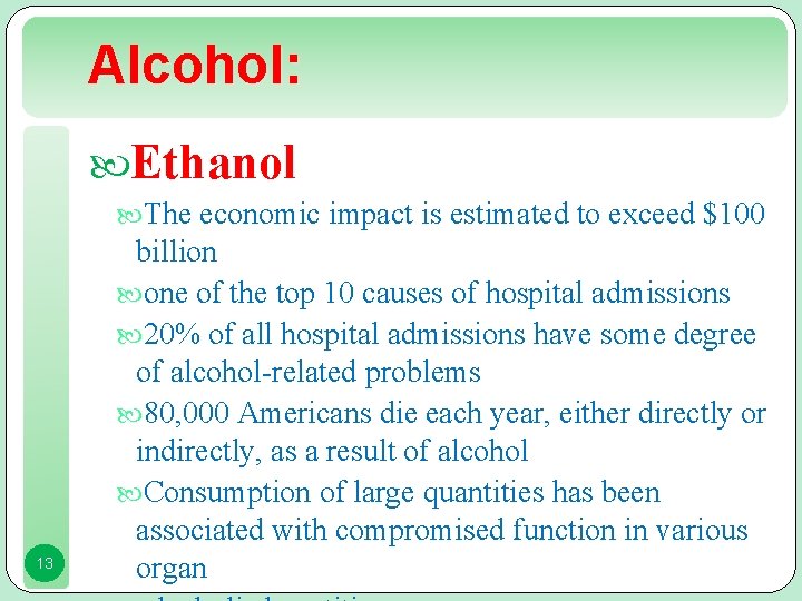 Alcohol: Ethanol The economic impact is estimated to exceed $100 13 billion one of