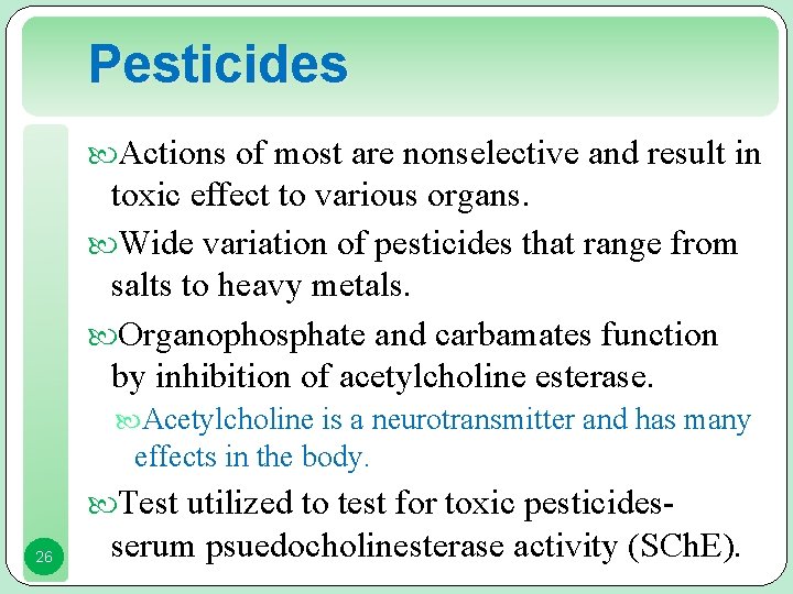 Pesticides Actions of most are nonselective and result in toxic effect to various organs.