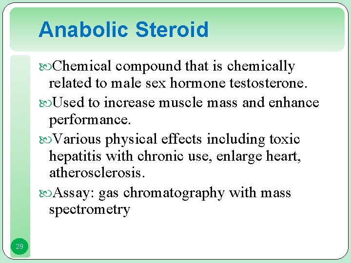 Anabolic Steroid Chemical compound that is chemically related to male sex hormone testosterone. Used
