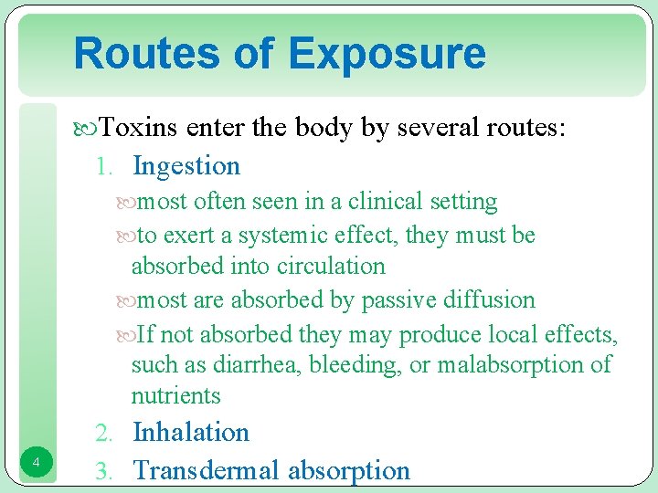 Routes of Exposure Toxins enter the body by several routes: 1. Ingestion most often