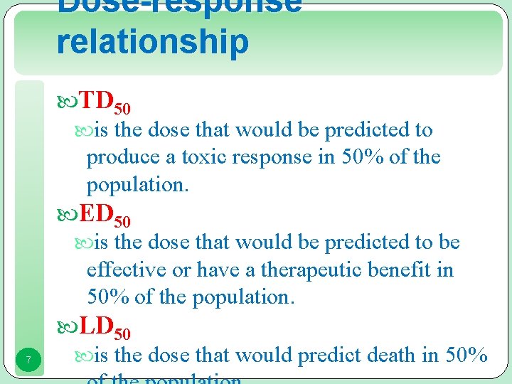 Dose-response relationship 7 TD 50 is the dose that would be predicted to produce