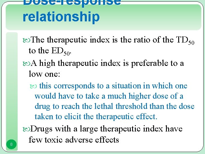 Dose-response relationship The therapeutic index is the ratio of the TD 50 to the