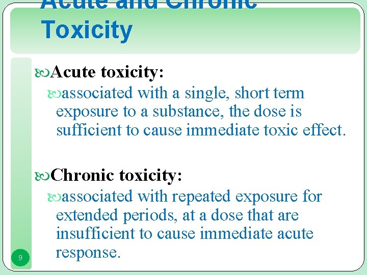 Acute and Chronic Toxicity Acute toxicity: associated with a single, short term exposure to