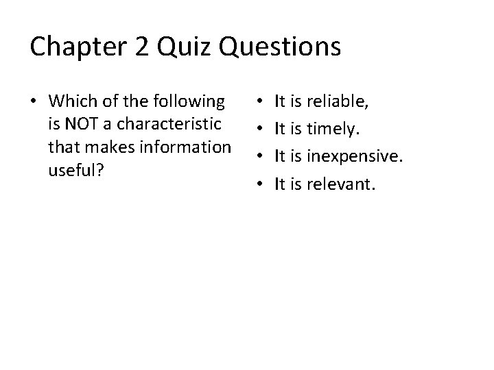 Chapter 2 Quiz Questions • Which of the following is NOT a characteristic that
