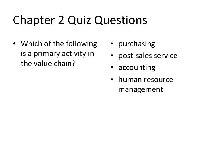 Chapter 2 Quiz Questions • Which of the following is a primary activity in