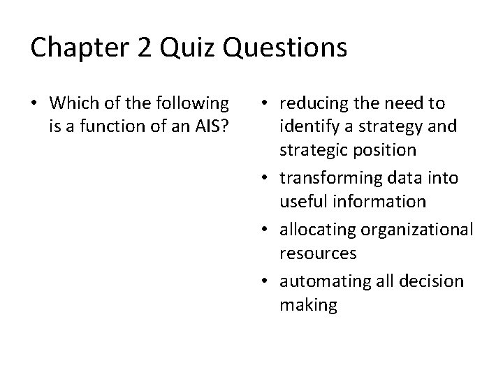 Chapter 2 Quiz Questions • Which of the following is a function of an
