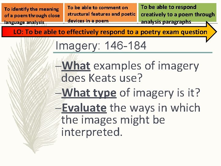 To identify the meaning of a poem through close language analysis To be able